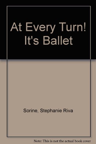 Stock image for At Every Turn! It's Ballet for sale by ThriftBooks-Atlanta