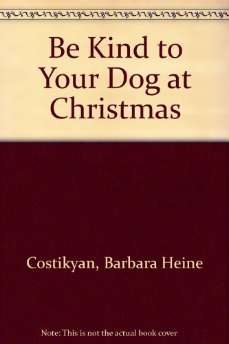 9780394949635: Be Kind to Your Dog at Christmas