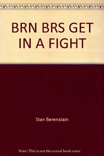 The Berenstain Bears Get in a Fight (9780394951324) by Berenstain, Stan