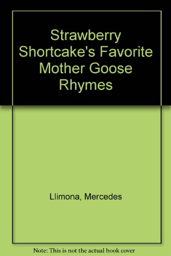 Strawberry Shortcake's Favorite Mother Goose Rhymes (9780394954318) by Llimona, Mercedes