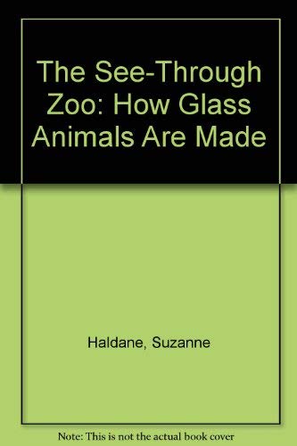 Stock image for The See-Through Zoo: How Glass Animals Are Made for sale by KULTURAs books