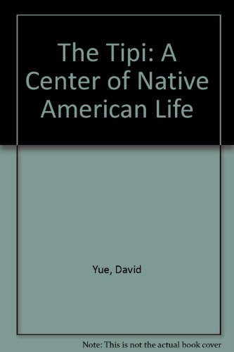 Beispielbild fr The Tipi : A Center of Native American Life zum Verkauf von Better World Books: West