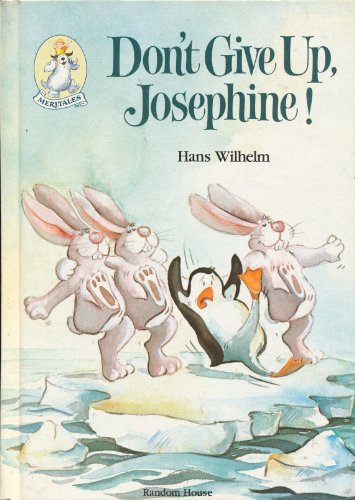 Don't Give Up, Josephine (Meritales) (9780394972442) by Hans Wilhelm