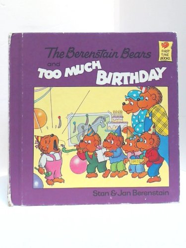 9780394973326: The Berenstain Bears and Too Much Birthday (First Time Books)