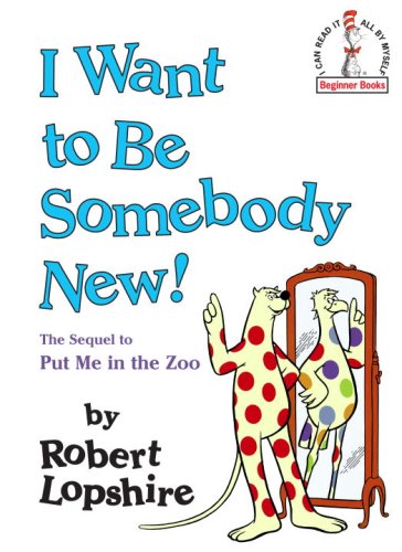 Beispielbild fr I Want to Be Somebody New! (Beginner Books(R)) zum Verkauf von SecondSale