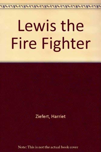 Lewis the Firefighter (9780394976181) by Ziefert, Harriet