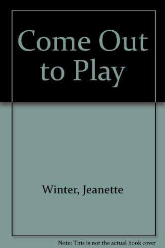 Come Out to Play (9780394977423) by Winter, Jeanette