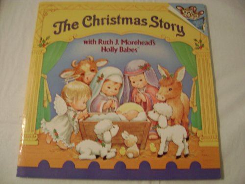 Beispielbild fr The Christmas Story, With Ruth J. Morehead's Holly Babes zum Verkauf von -OnTimeBooks-