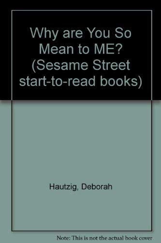 9780394980607: Why are You So Mean to ME? (Sesame Street start-to-read books)
