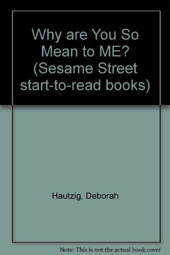 9780394980607: WHY ARE U SO MEAN ME (Seasame Street Start-To-Read Books)