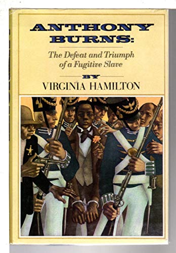 Anthony Burns: The Defeat and Triumph of a Fugitive Slave (9780394981857) by Hamilton, Virginia