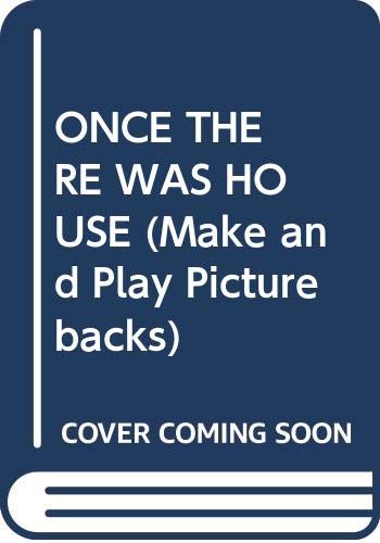 9780394987729: ONCE THERE WAS HOUSE (Make and Play Picturebacks)