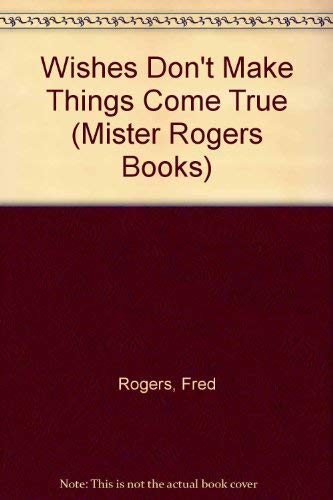 9780394987804: Wishes Don't Make Things Come True (Mister Rogers Books)