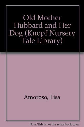 OLD MTHR HUBRD & DOG (Knopf Nursery Tale Library) (9780394989228) by Amoroso, Lisa