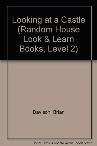 Beispielbild fr LOOKING AT A CASTLE (Random House Look and Learn Books, Level 2) zum Verkauf von Wonder Book