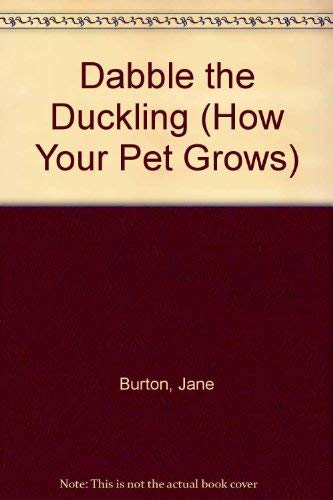 9780394999609: Dabble the Duckling (How Your Pet Grows!)