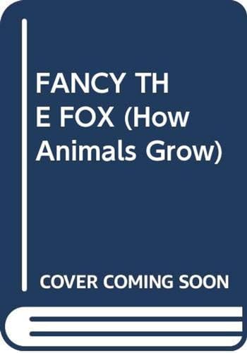 FANCY THE FOX (How Animals Grow) (9780394999630) by Burton, Jane