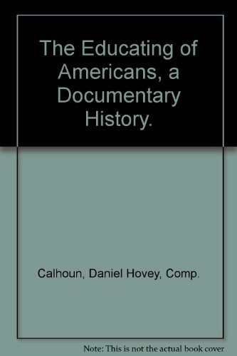 Imagen de archivo de The Educating of Americans : A Documentary History a la venta por Hudson River Book Shoppe