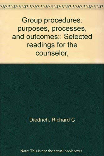 Stock image for Group Procedures: Purposes, Processes, and Outcomes Selected Readings for the Counselor for sale by Virtuous Volumes et al.