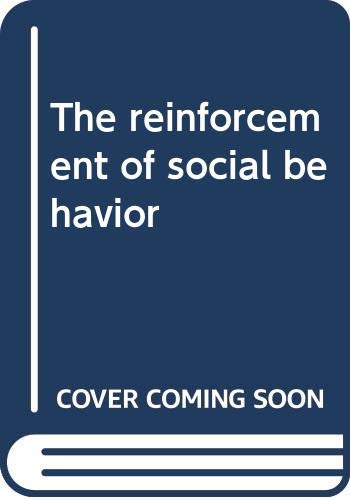 Beispielbild fr The Reinforcement of Social Behavior zum Verkauf von Better World Books