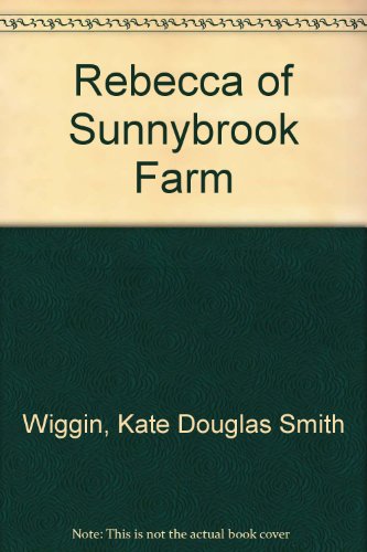 Rebecca of Sunnybrook Farm (9780395070741) by Wiggin, Kate Douglas Smith