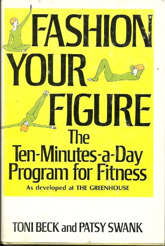 Stock image for Fashion Your Figure: The Ten-Minutes-A-Day Program for Fitness for sale by -OnTimeBooks-