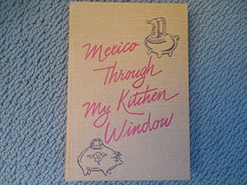 Stock image for Mexico Through the Kitchen Window for sale by ThriftBooks-Dallas