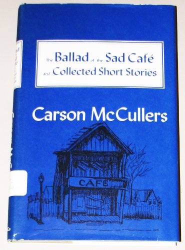 9780395079829: The Ballad of the Sad Cafe: The Novels and Stories of Carson McCullers