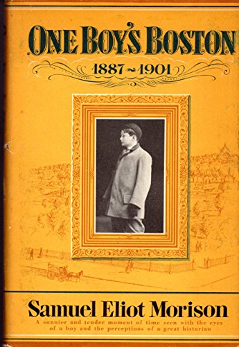 One Boy's Boston 1887-1901 (9780395080191) by Samuel Eliot Morison