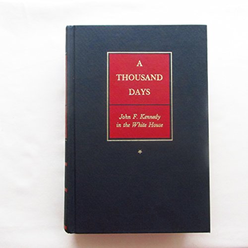 9780395081587: A Thousand Days: John F. Kennedy in the White House