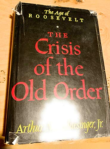 9780395081594: Crisis of the Old Order (Age of Roosevelt)