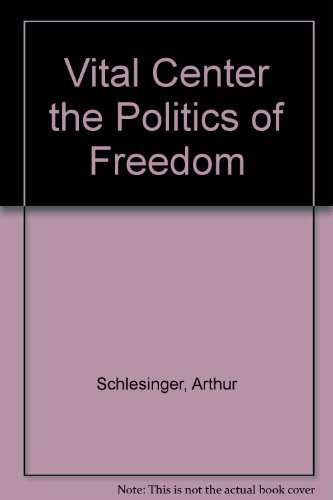 9780395083635: Vital Center the Politics of Freedom