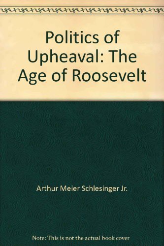 Politics of Upheaval: The Age of Roosevelt (9780395083963) by [???]