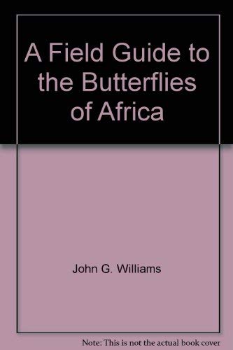 9780395110829: A Field Guide to the Butterflies of Africa [Hardcover] by John G. Williams