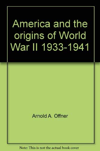 America And The Origins Of World War Ii, 1933-1941 (New Perspectives In History)