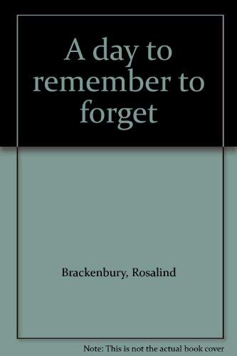 Stock image for A DAY TO REMEMBER TO FORGET for sale by Neil Shillington: Bookdealer/Booksearch
