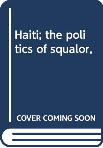 Haiti; the politics of squalor, (9780395121054) by Rotberg, Robert I