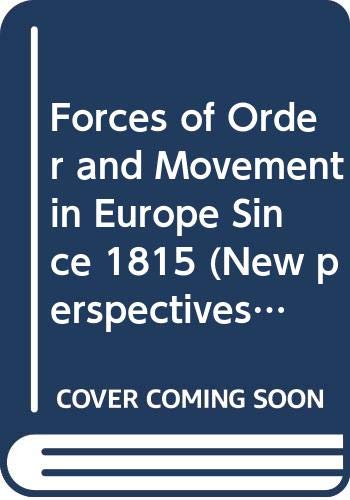 Stock image for Forces of Order and Movement in Europe Since 1815 (New perspectives in history) for sale by Redux Books