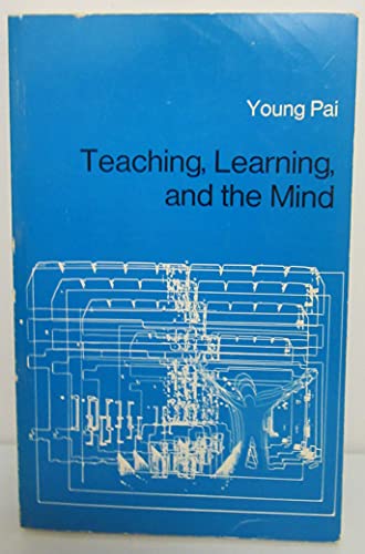 Teaching, learning, and the mind (9780395126639) by Pai, Young