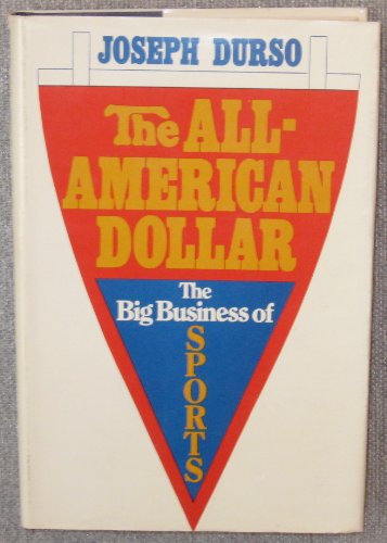 Stock image for The All-American Dollar - The Big Business of Sports for sale by Jerry Merkel