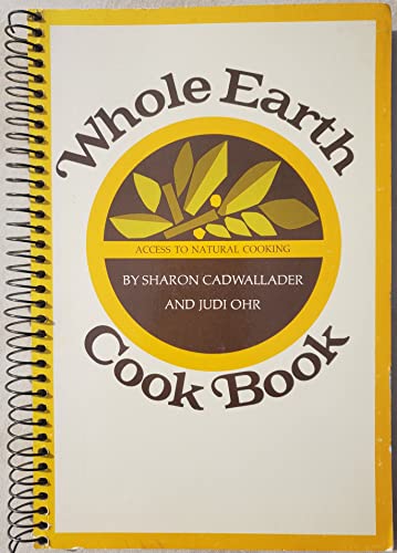 Stock image for Whole Earth Cook Book: Access to Natural Cooking for sale by HPB Inc.