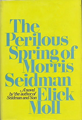 9780395139493: Title: The Perilous Spring of Morris Seidman