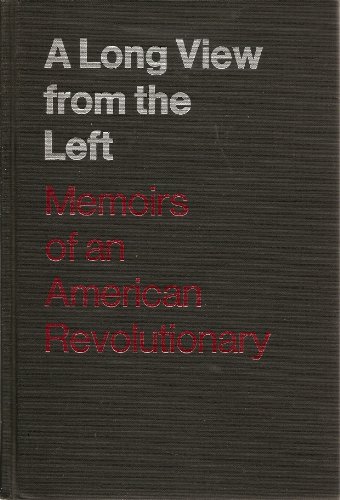 Stock image for A Long View from the Left;: Memoirs of an American Revolutionary for sale by Steven G. Jennings