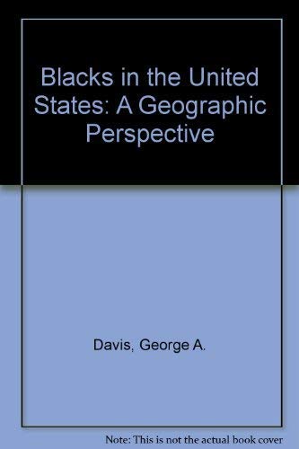 Imagen de archivo de Blacks in the United States : A Geographic Perspective a la venta por Better World Books