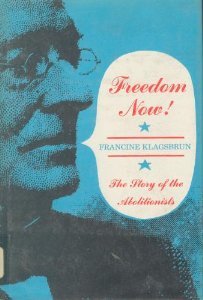 Beispielbild fr Freedom Now! the Story of the Abolitionists. zum Verkauf von Booketeria Inc.