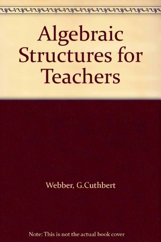 Beispielbild fr Algebraic structures for teachers zum Verkauf von Irish Booksellers