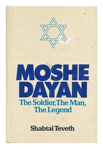 9780395154755: Moshe Dayan - the Soldier, the Man, the Legend