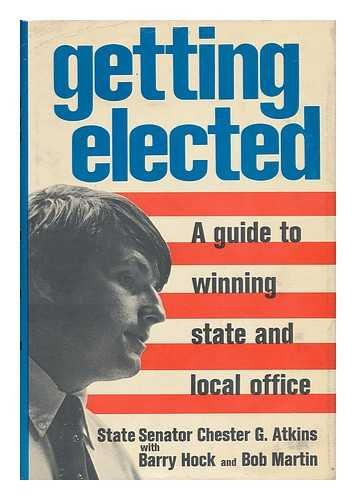 Imagen de archivo de Getting Elected: A Guide to Winning State and Local Office a la venta por Fahrenheit's Books