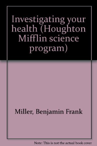 Investigating your health (Houghton Mifflin science program) (9780395170786) by Miller, Benjamin Frank