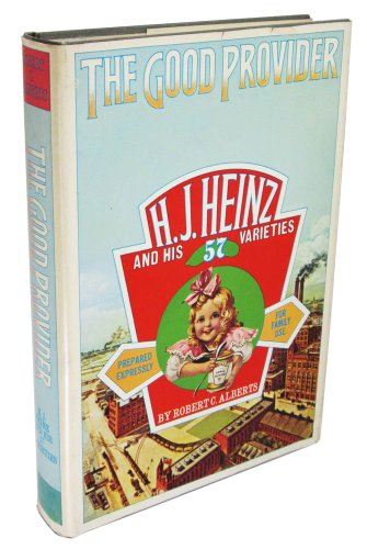 Stock image for The Good Provider: H. J. Heinz and his 57 varieties for sale by Hawking Books